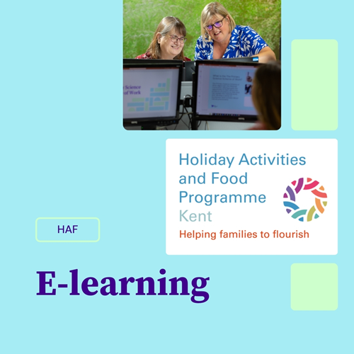 A promotional image for the Holiday Activities and Food Programme Kent. Two smiling women sit at computers, learning online. The text reads HAF E-learning and Helping families to flourish with a colourful circular logo